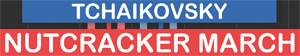 Tchaikovsky - The Nutcracker - March