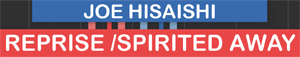 Reprise from Spirited Away - Joe Hisaishi