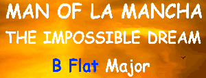 The Impossible Dream - B Flat Major - Man of La Mancha - Leigh